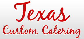 Texas Custom Catering